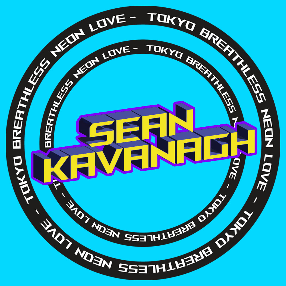 3D Futuristic Style Text reading - SEAN KAVANAGH - surrounded by two circles containing the words
        'TOKYO BREATHLESS NEON LOVE'. The background color is sky blue.